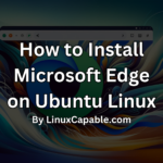 Graphic showing the title “How to Install Microsoft Edge on Ubuntu Linux” with a modern browser-themed background.