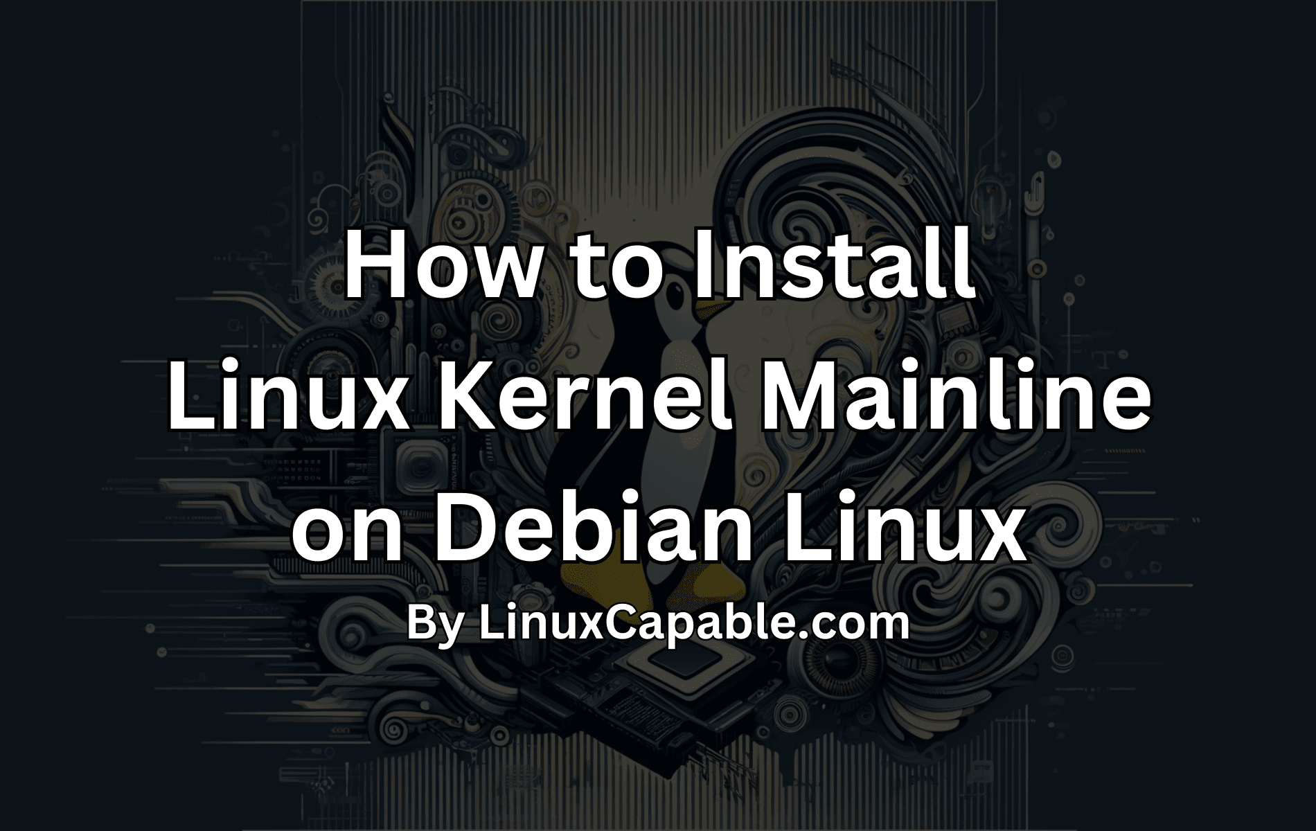 How to install Linux Kernel Mainline on Debian Linux featuring a modern Tux graphic with circuit-themed background.