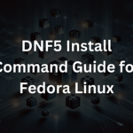 DNF5 install command guide and examples on Fedora Linux