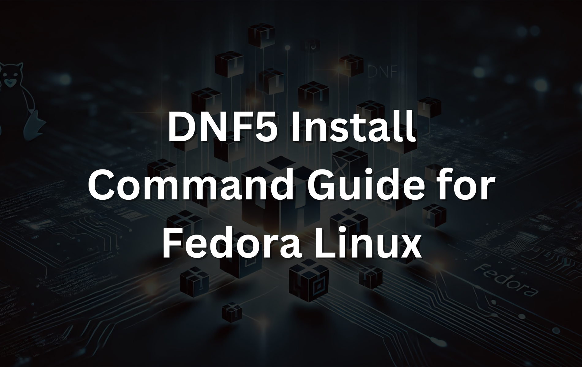 DNF5 install command guide and examples on Fedora Linux