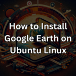 Feature image for the guide on how to install Google Earth Pro on Ubuntu Linux, showing the application interface.