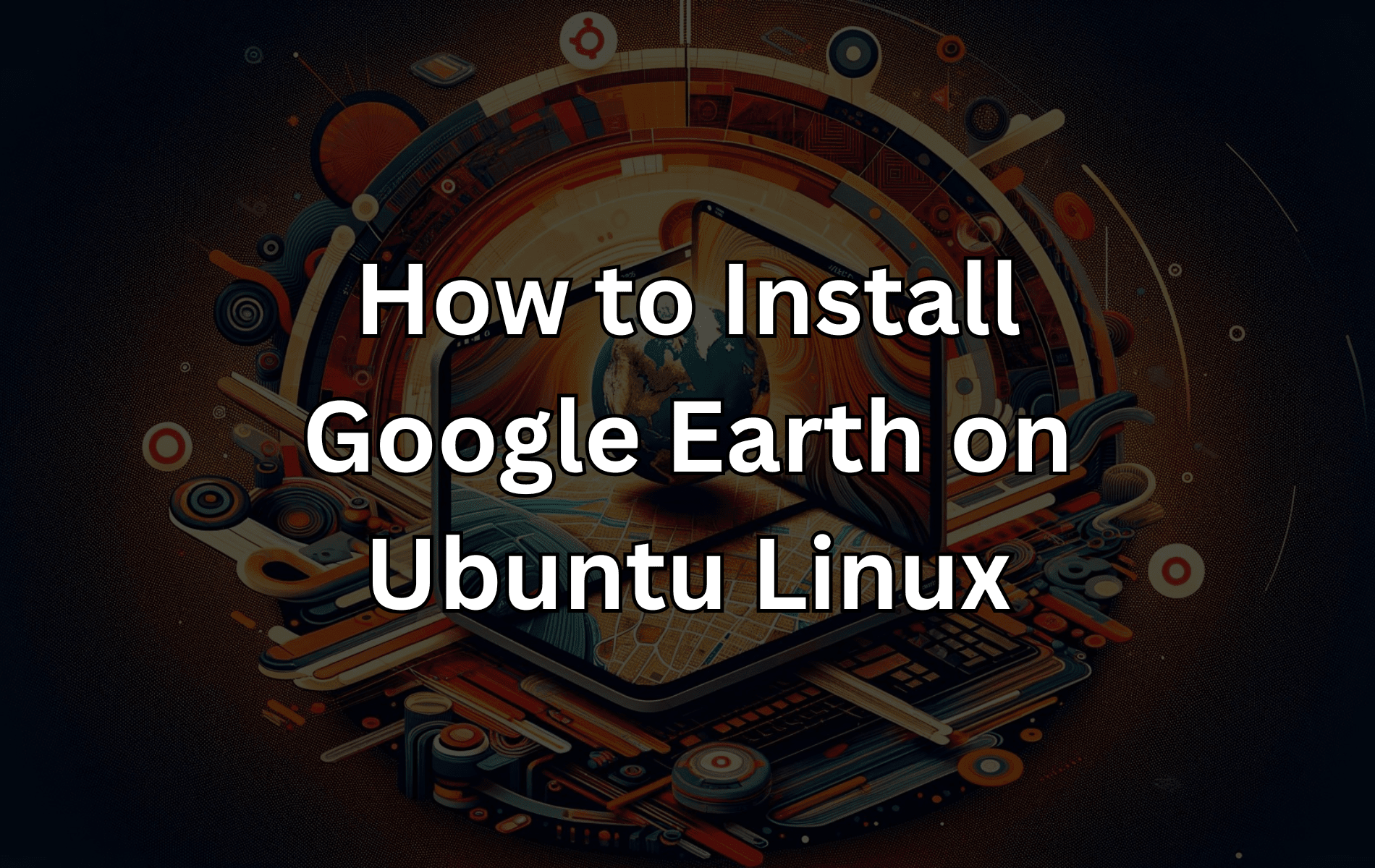 Feature image for the guide on how to install Google Earth Pro on Ubuntu Linux, showing the application interface.