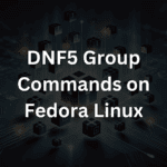 DNF5 Group Commands on Fedora Linux - Package Management Guide