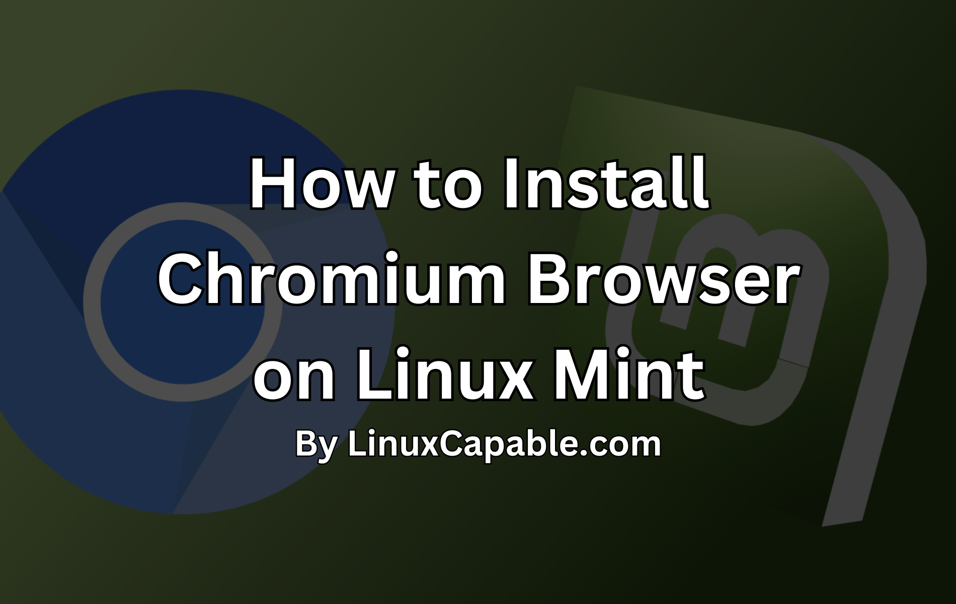 How to Install Chromium Browser on Linux Mint with Chromium and Linux Mint logos in the background