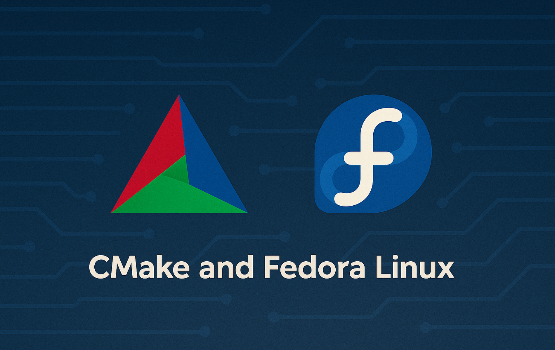 CMake logo and Fedora Linux logo on dark blue technical background with text overlay