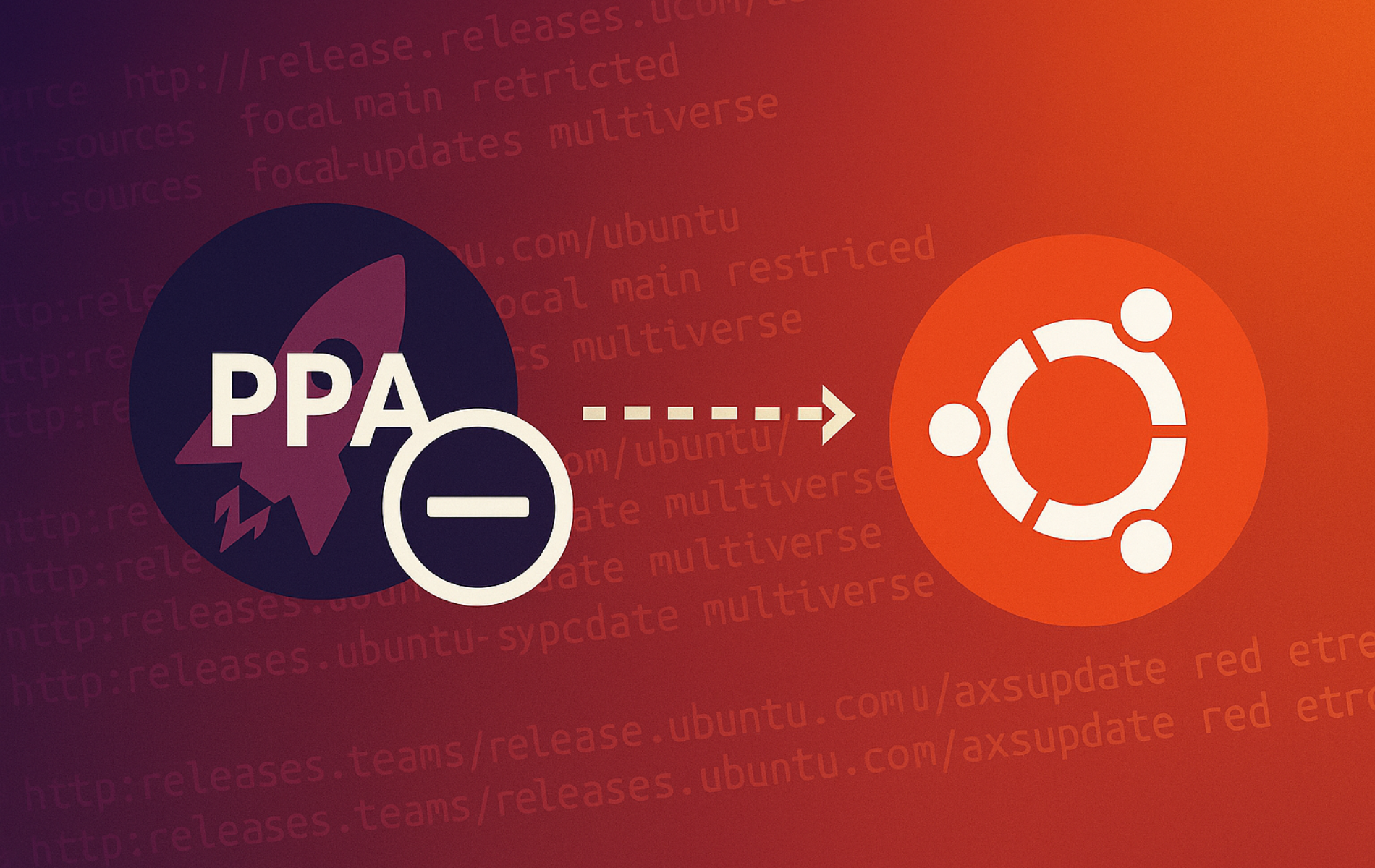 PPA removal graphic: rocket PPA icon with a minus sign arrowing to the Ubuntu logo over blurred apt sources text