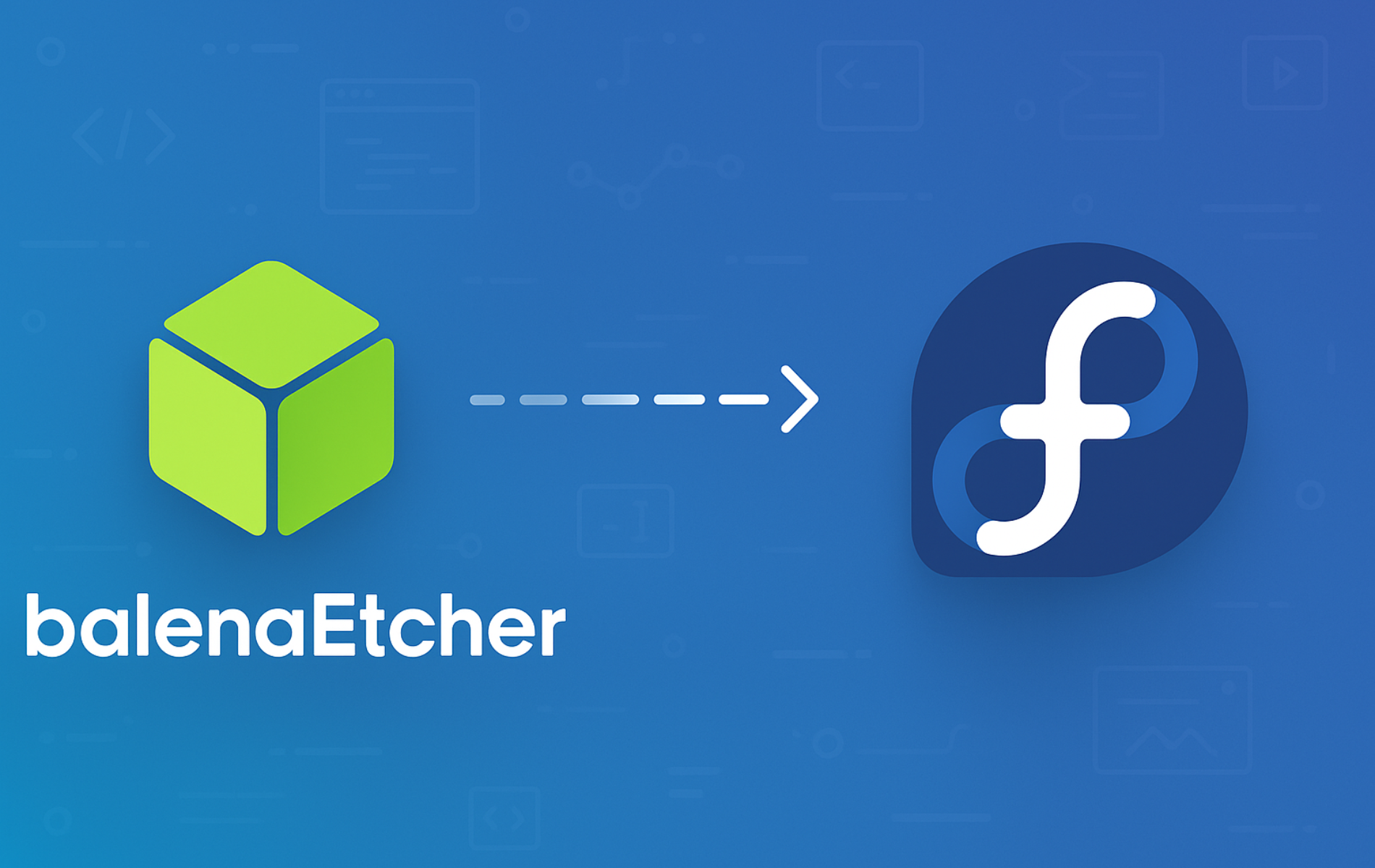 balenaEtcher logo with green cube icon pointing to Fedora logo on blue gradient background