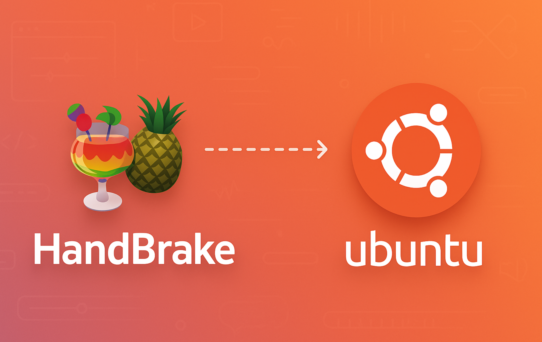 HandBrake cocktail and pineapple logo with arrow pointing to Ubuntu logo on orange gradient background